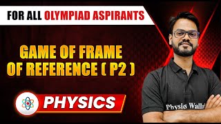 GAME OF FRAME OF REFERENCE RELATIVE VELOCITY Part 2  Physics Olympiad Preparation  NSEJS  NSEP [upl. by Wulfe365]