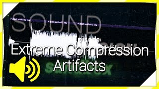 Sound Design Extreme Compression Artifacts [upl. by Jammie]