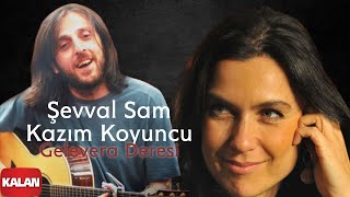 Şevval Sam amp Kazım Koyuncu  Gelevera Deresi  Karadeniz © 2008 Kalan Müzik [upl. by Leah403]