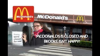 MCDONALDS IS CLOSED amp BROOKE ISNT HAPPY [upl. by Barbarese213]