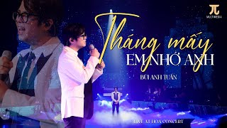 THÁNG MẤY EM NHỚ ANH Live  Bùi Anh Tuấn  Hoa Concert [upl. by Htebaile662]