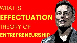 Effectuation Theory of Entrepreneurship  Part 1 [upl. by Tessler]