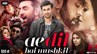 Ae Dil Hai Mushkil Full Movie  Ranbir Kapoor  Anushka Sharma  Aishwarya Rai  Review amp Facts [upl. by Lrat]