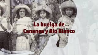 La huelga de Cananea y la rebelión de Río Blanco [upl. by Ecydnac223]