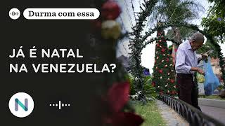 É Natal na Venezuela uma data para esquecer as eleições  Podcast de 03Out24 [upl. by Aitra]