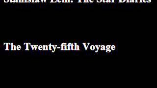 Lem Star Diaries 25th Voyage [upl. by Pisarik114]