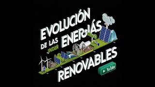 HISTORIA y EVOLUCIÓN de las ENERGÍAS RENOVABLES ¡Claves para un Futuro SOSTENIBLE [upl. by Eninaej]