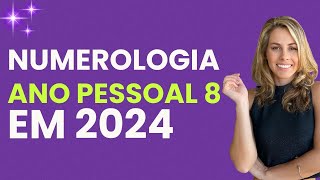 Qual o SIGNIFICADO do ANO PESSOAL 8 na sua VIDA em 2024  NUMEROLOGIA [upl. by Mcconnell]