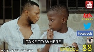 TAKE TO WHERE Mark Angel Comedy Episode 88 [upl. by Ylatan]