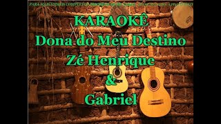 Karaokê Dona do Meu Destino  Zé Henrique e Gabriel [upl. by Khorma]