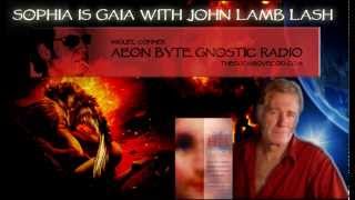 Sophia is Gaia with John Lamb Lash Aeon Byte Gnostic Radio [upl. by Daenis626]