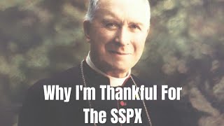 Why Im Thankful for the SSPX [upl. by Aracal]