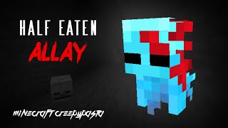 Minecraft Creepypasta  HALF EATEN ALLAY [upl. by Dukie621]