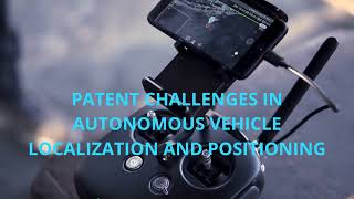 Patent Challenges in Autonomous Vehicle Localization and Positioning [upl. by Enialb]