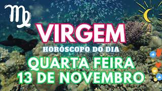 ♍ VIRGEM HOJE 💘 VAI ACONTECER NESTA QUARTA FEIRA 13 DE NOVEMBRO DE 2024 [upl. by Tennos]