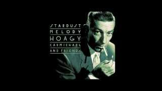 Hoagy Carmichael  Stardust Stardust Melody [upl. by Einatsed]