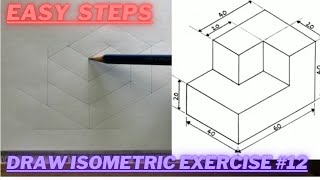 How to draw ISOMETRIC PROJECTIONS  Technical Drawing  Exercise 12 [upl. by Arebma]