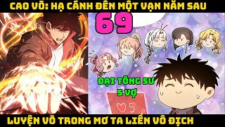 Cao võ xuyên không tới vạn năm sau  Tập 69  CAO VÕ HẠ CÁNH ĐẾN MỘT VẠN NĂM SAU  Chap 69 [upl. by Ahsinad]