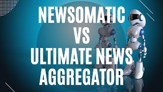 What is the difference between Newsomatic and Ultimate News Aggregator [upl. by Ayotnahs]