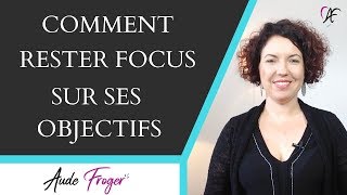 Comment RESTER FOCUS sur ses objectifs  3 conseils [upl. by Ainahs]