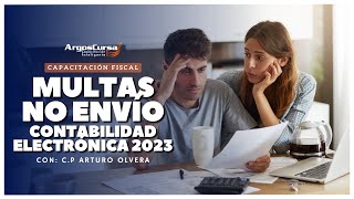 Multas No Envío Contabilidad Electrónica 2023 CAPACITACIÓN FISCAL [upl. by Roti]