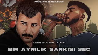 Azer Bülbül X UZİ  Bir Ayrılık Şarkısı Seç  Prod Melih Kızılboğa [upl. by Abisha]