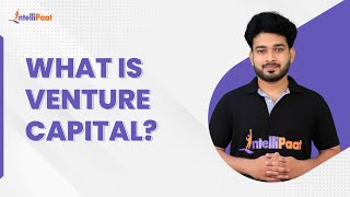 What Is Venture Capital  Venture Capital Explained  Financial Education  Intellipaat [upl. by Chesna648]