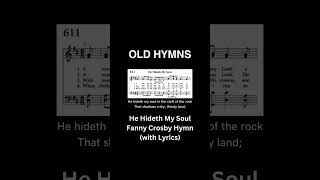 He Hideth My Soul Hymn fannycrosbyhymns oldhymnswithlyrics traditionalhymns shorthymns hymnsong [upl. by Rhett]