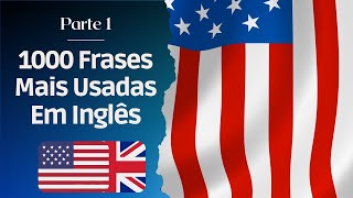 1000 Frases Mais Usadas Em Inglês  Parte 1 [upl. by Bodnar]