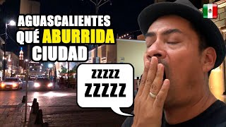 😴AGUASCALIENTES la ciudad MÁS ABURRIDA Eso dicen [upl. by Ahsemik110]