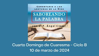 Comentario a las lecturas del Cuarto Domingo de Cuaresma – Ciclo B 10 de marzo de 2024 [upl. by Mcgruter212]