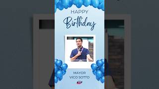 MALIGAYANG BATI SA IYONG KAARAWAN🥳🎉Mayor Vico Sotto God bless you po pasignewsupdate [upl. by Perrie]