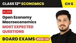 Open Economy Macroeconomics  Most Expected Questions  Class 12 Economics Chapter 6  LIVE [upl. by Araz]