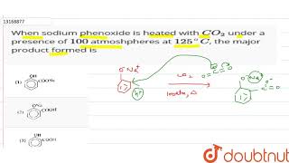 When sodium phenoxide is heated with CO2 under a presence of 100 atmoshpheres at 125 [upl. by Brackely]