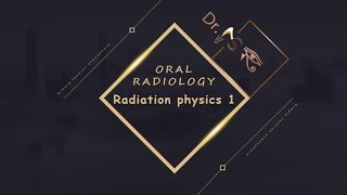 Radiation physics 1  oral radiology [upl. by Llenyt]