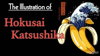 The Illustration of Hokusai Katsushika [upl. by Niltac]