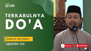 TERKABULNYA DOA  Ustadz Dr Nur Sofyan [upl. by Sugna168]