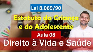 Aula 08  ECA Lei nº 806990  Direito à Vida e Saúde [upl. by Spielman]