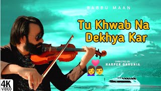 Tu Khwab Na Dikhaya Kar Babbu Maan  4k video  latest punjabi songs 2022  desi music life [upl. by Cod796]