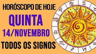 HORÓSCOPO DE HOJE  QUINTA  DIA 14112024  Todos os Signos AMOR TRABALHO E DINHEIRO [upl. by Bartley]