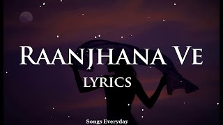 Raanjhana Ve LYRICS  Antara Mitra  Latest Hindi Love Songs [upl. by Jenn]