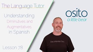 Diminutives and Augmentatives in Spanish  The Language Tutor Lesson 78 [upl. by Sirapal]