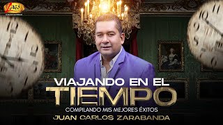 Viajando En El Tiempo  Juan Carlos Zarabanda I Mix Éxitos [upl. by Taam475]