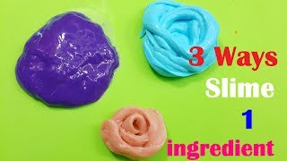 3 Ways Slime 1 ingredient Super easy  How to make slime only 1 ingredient [upl. by Anilorak105]