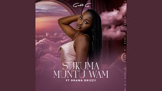 Sukuma Muntu Wami feat Drama Drizzy [upl. by Atinas827]