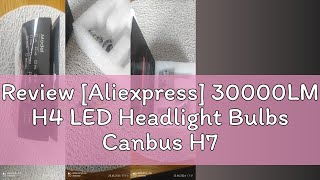 Review Aliexpress 30000LM H4 LED Headlight Bulbs Canbus H7 Led 3570 CSP High Low Beam Car Light T [upl. by Araic]