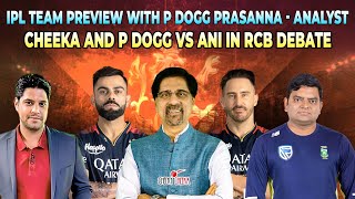 IPL Team Preview with P Dogg Prasanna  Analyst  Cheeka amp P Dogg Vs Ani in RCB Debate [upl. by Mcclure]