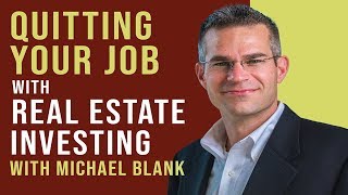 Quitting Your Job with Real Estate  Even without Experience or Cash with Michael Blank [upl. by Nail]