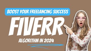 Master the Fiverr Algorithm in 2024 Boost Your Freelancing Success [upl. by Iago]