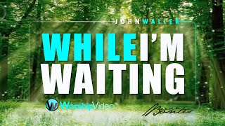 While Im Waiting  John Waller With Lyrics [upl. by Anilam]